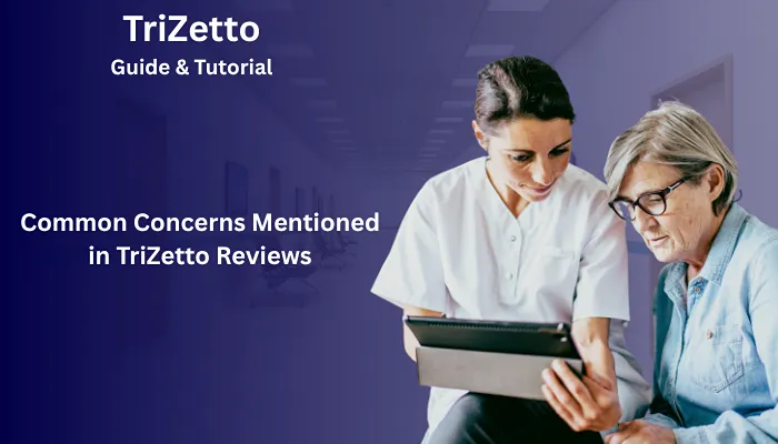 Common Concerns Mentioned in TriZetto Reviews Common Concerns Mentioned in TriZetto Reviews