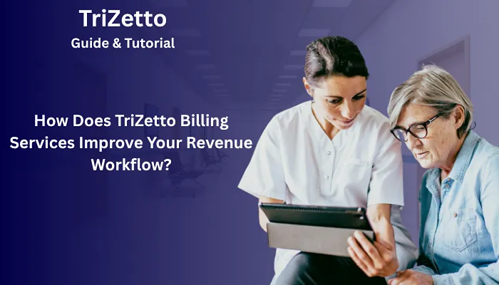 How Does TriZetto Billing Services Improve Your Revenue Workflow?