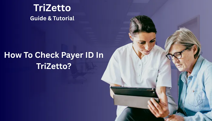 How To Check Payer ID In TriZetto?