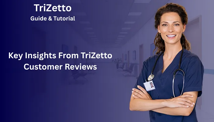 Key Insights From TriZetto Customer Reviews Key Insights From TriZetto Customer Reviews