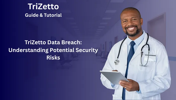 TriZetto Data Breach: Understanding Potential Security Risks TriZetto Data Breach: Understanding Potential Security Risks