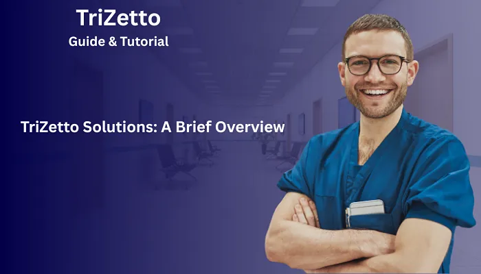 TriZetto Solutions: A Brief Overview TriZetto Solutions: A Brief Overview