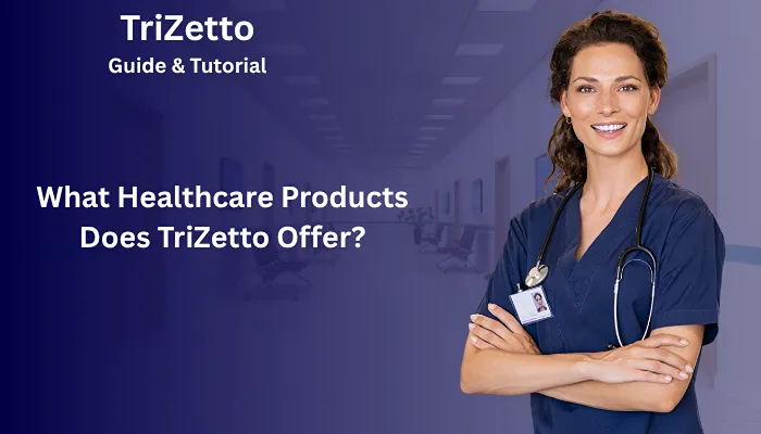 What Healthcare Products Does TriZetto Offer?