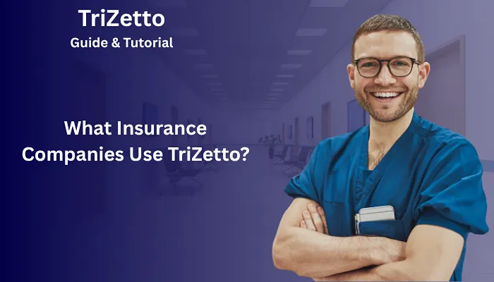What Insurance Companies Use TriZetto?