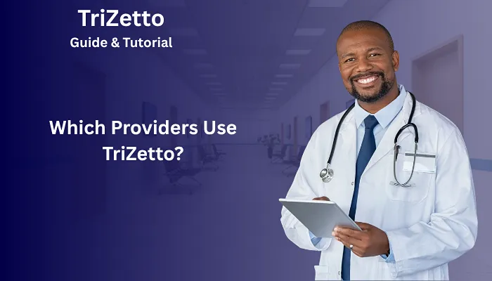 Which Providers Use TriZetto?
